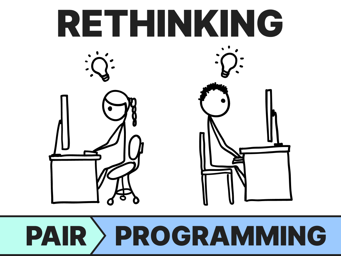 Rethinking Pair Programming